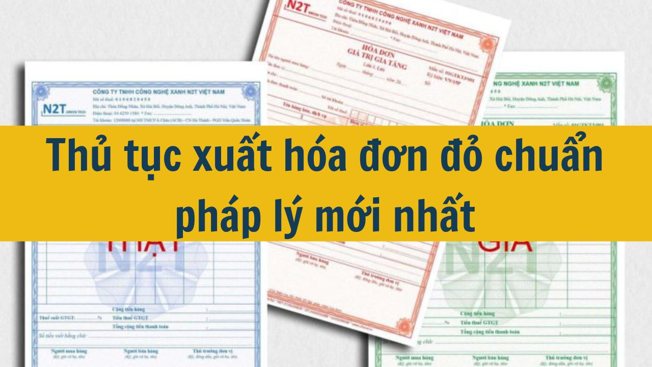 Thủ tục xuất h&oacute;a đơn đỏ chuẩn ph&aacute;p l&yacute; mới nhất 2025 (ảnh 1)