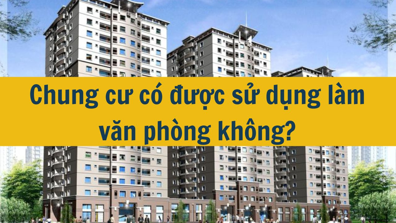 Chung cư c&oacute; được sử dụng l&agrave;m văn ph&ograve;ng kh&ocirc;ng? (ảnh 1)