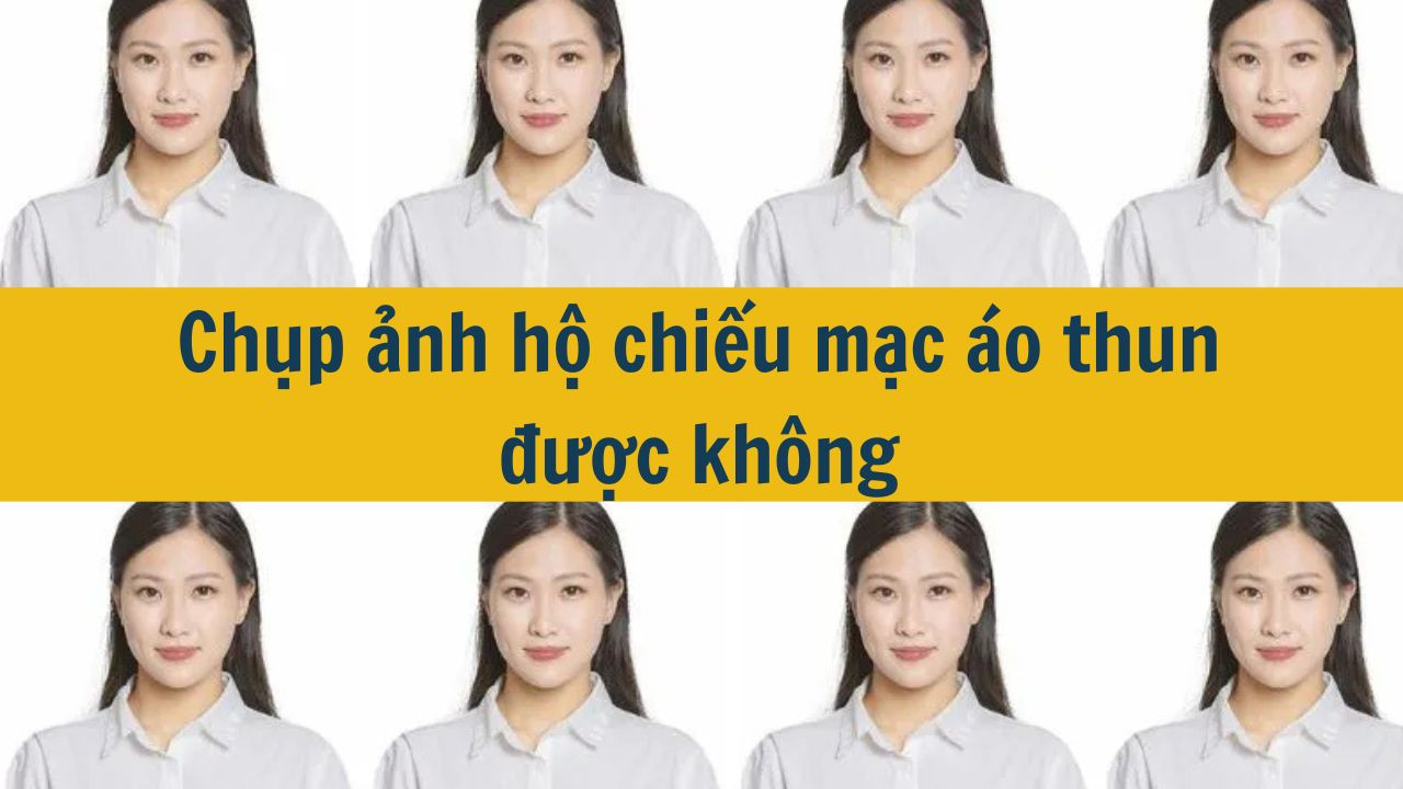 Chụp ảnh hộ chiếu mặc áo thun được không mới nhất 2025? (ảnh 1)