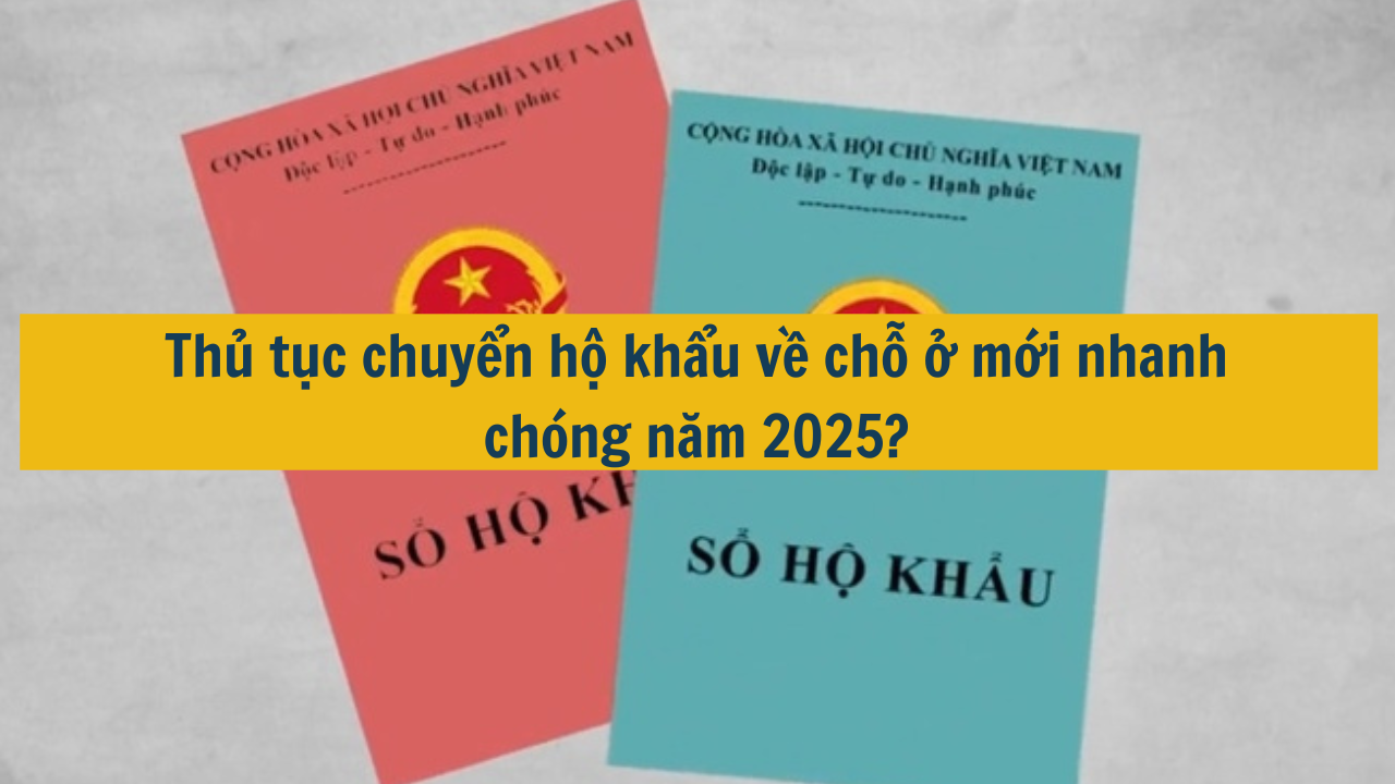 Thủ tục chuyển hộ khẩu về chỗ ở mới nhanh chóng năm 2025? (ảnh 1)