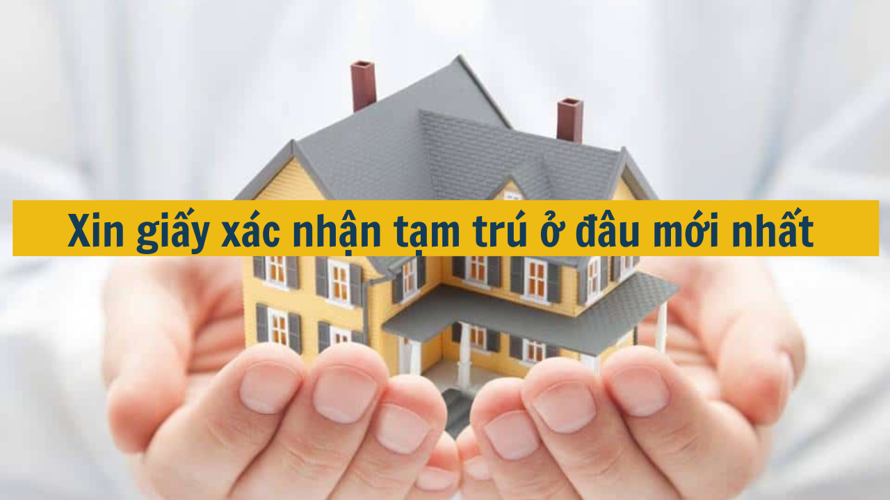 Xin giấy xác nhận tạm trú ở đâu mới nhất năm 2025? (ảnh 1)