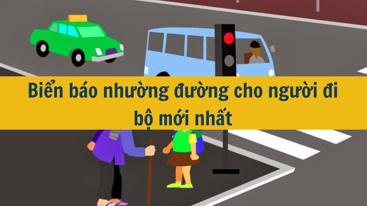 Biển báo nhường đường cho người đi bộ mới nhất 2025 (ảnh 1)