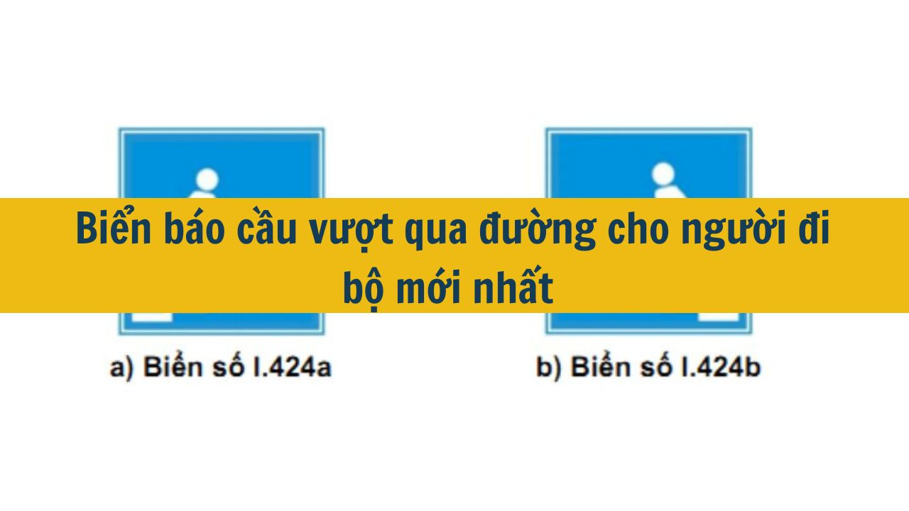 Biển báo cầu vượt qua đường cho người đi bộ mới nhất 2025 (ảnh 1)