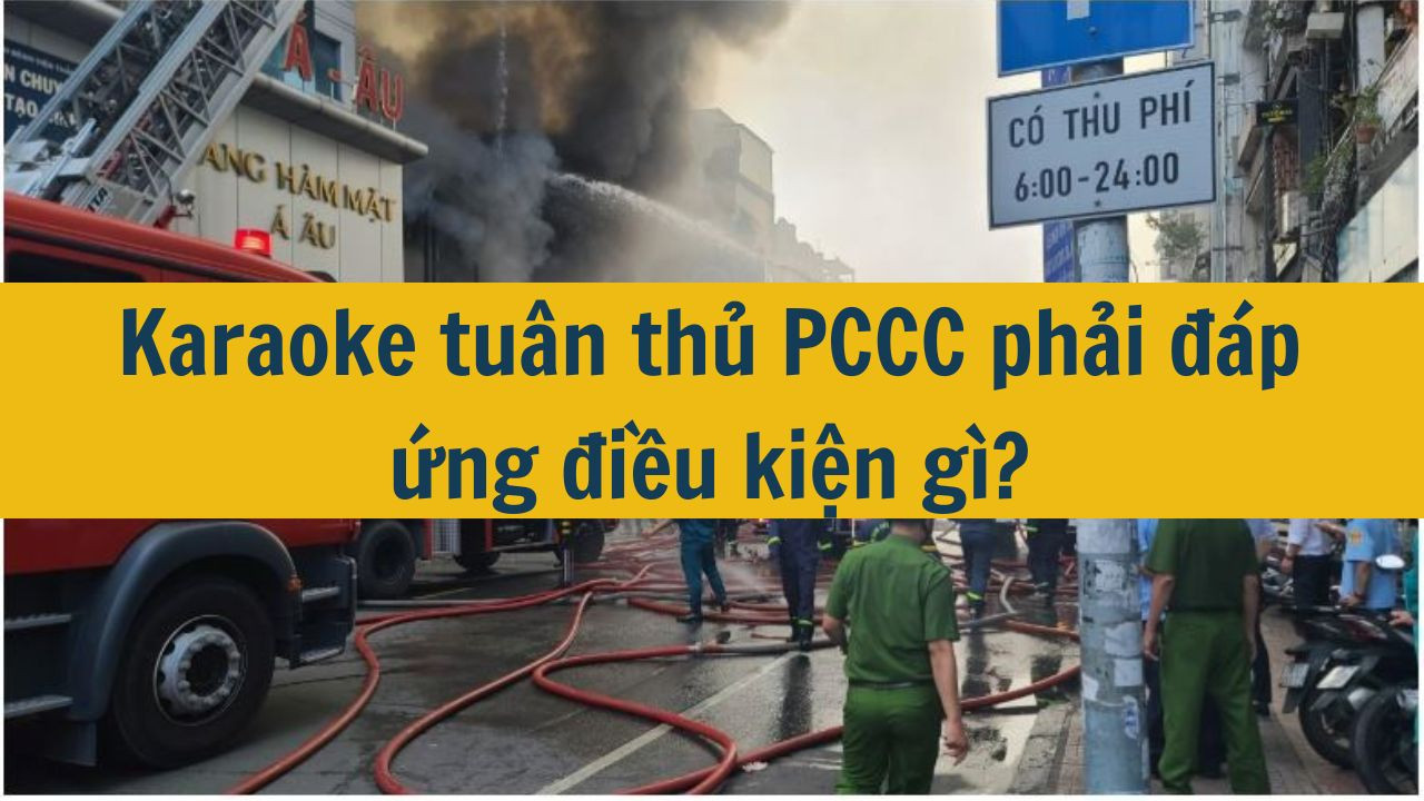 Karaoke tuân thủ PCCC phải đáp ứng điều kiện gì? (ảnh 1)