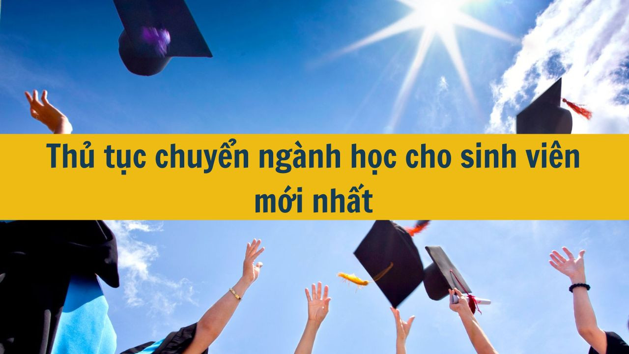 Thủ tục chuyển ngành học cho sinh viên mới nhất 2025 (ảnh 1)