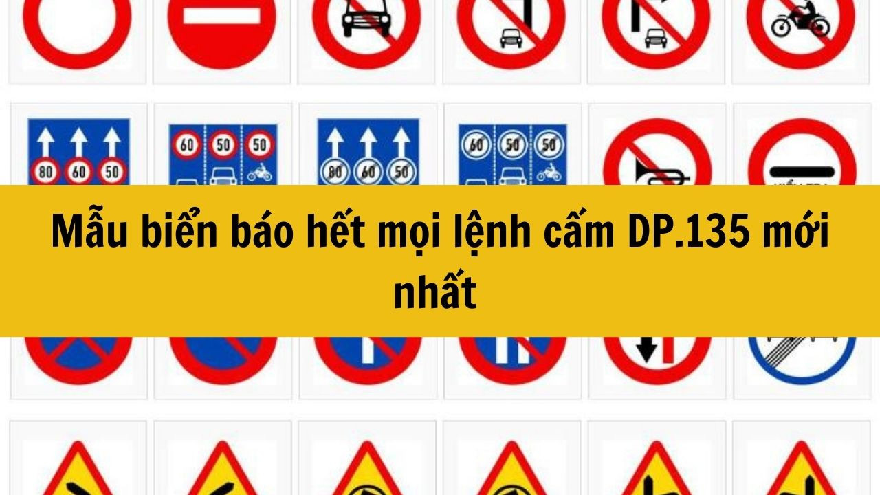 Mẫu biển báo hết mọi lệnh cấm DP.135 mới nhất 2025