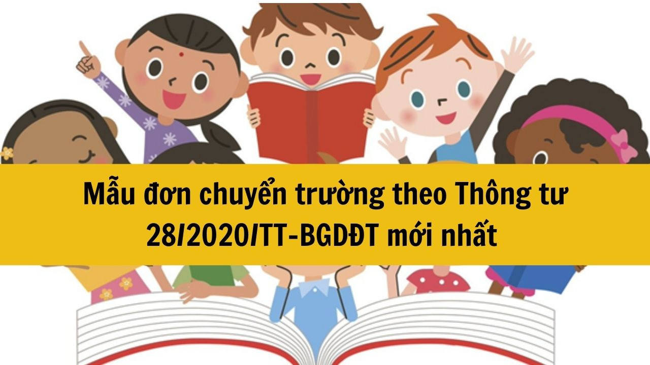 Mẫu đơn chuyển trường theo Thông tư 28/2020/TT-BGDĐT mới nhất 2025