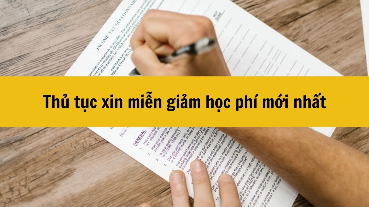 Thủ tục xin miễn giảm học ph&iacute; mới nhất 2025