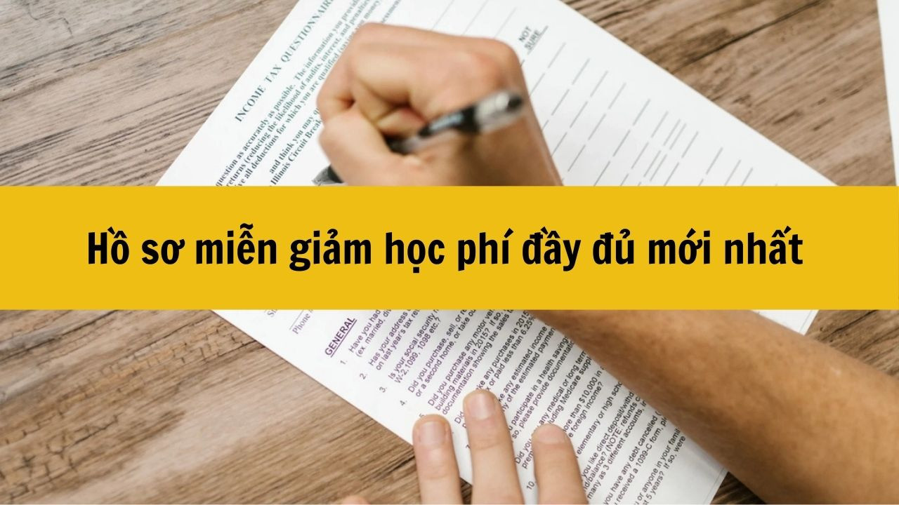 Hồ sơ miễn giảm học ph&iacute; đầy đủ mới nhất 2025