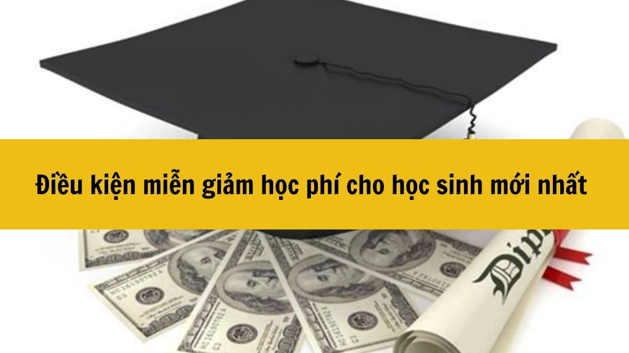 Điều kiện miễn giảm học ph&iacute; cho học sinh mới nhất 2025