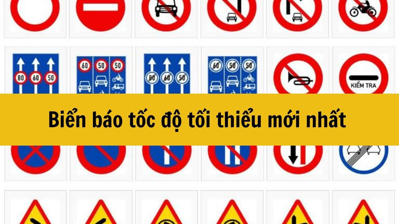 Biển báo tốc độ tối thiểu mới nhất 2025 