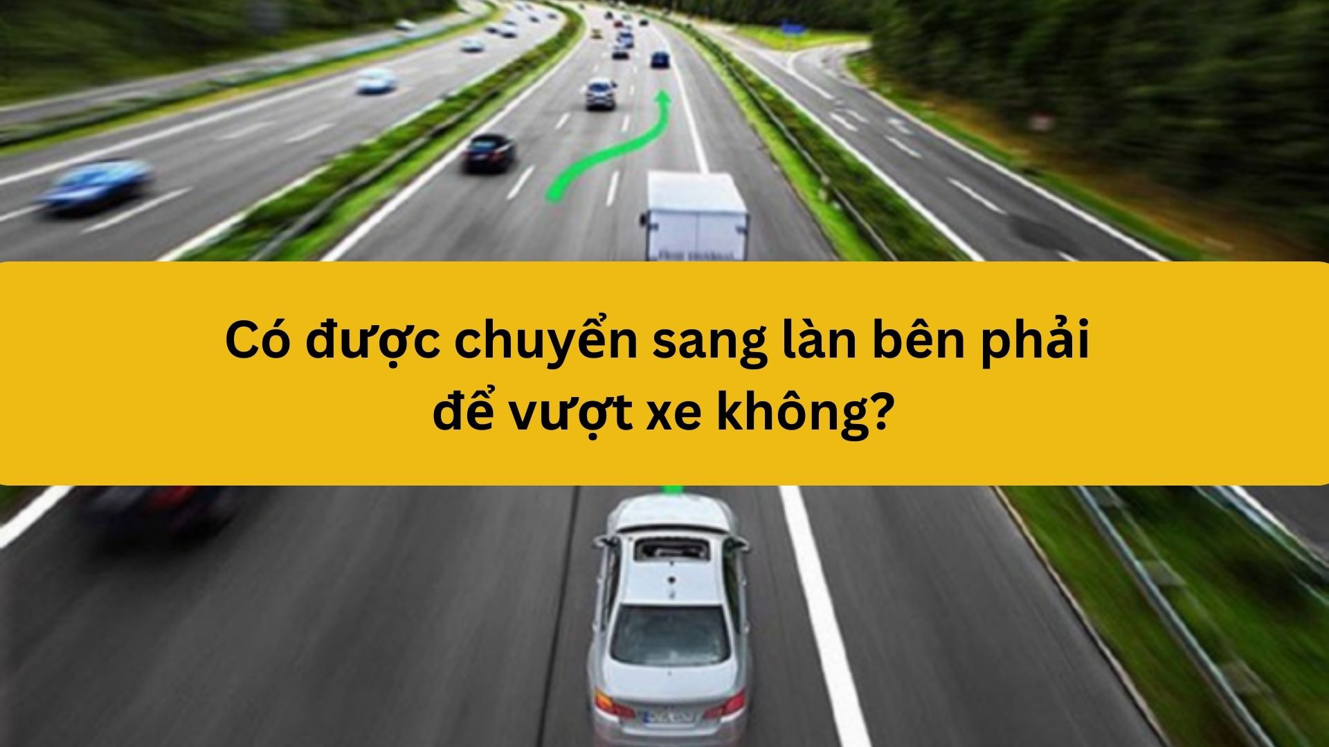 Có được chuyển sang làn bên phải để vượt xe không?