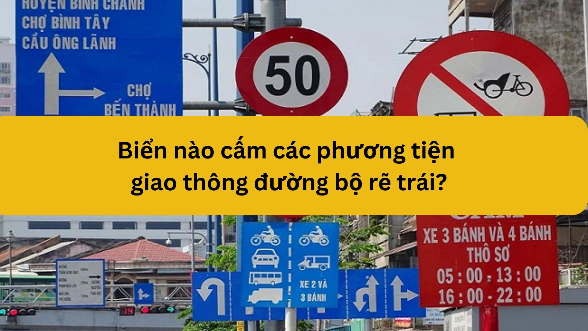 Biển n&agrave;o cấm c&aacute;c phương tiện giao th&ocirc;ng đường bộ rẽ tr&aacute;i?