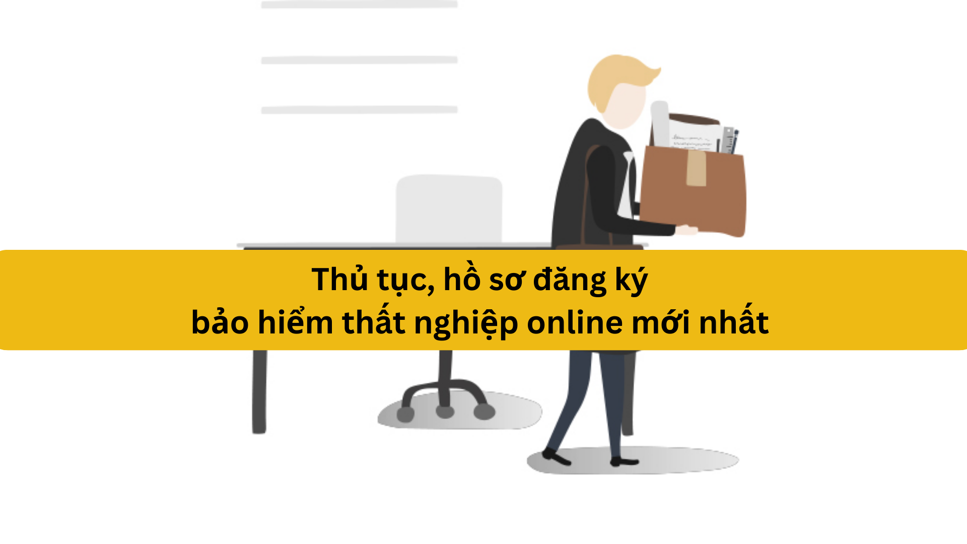 Thủ tục, hồ sơ đăng ký bảo hiểm thất nghiệp online mới nhất