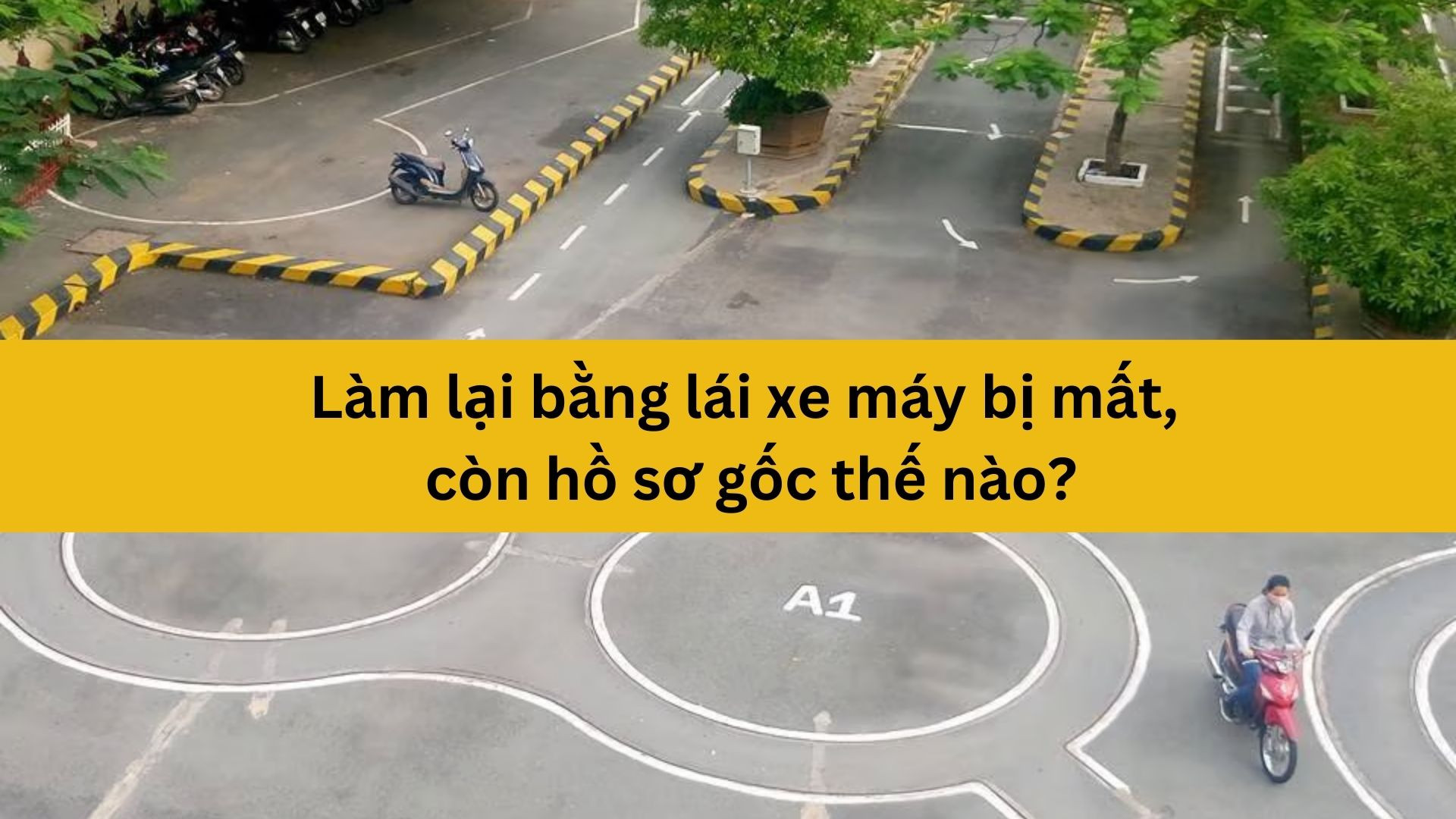 Làm lại bằng lái xe máy bị mất, còn hồ sơ gốc thế nào?