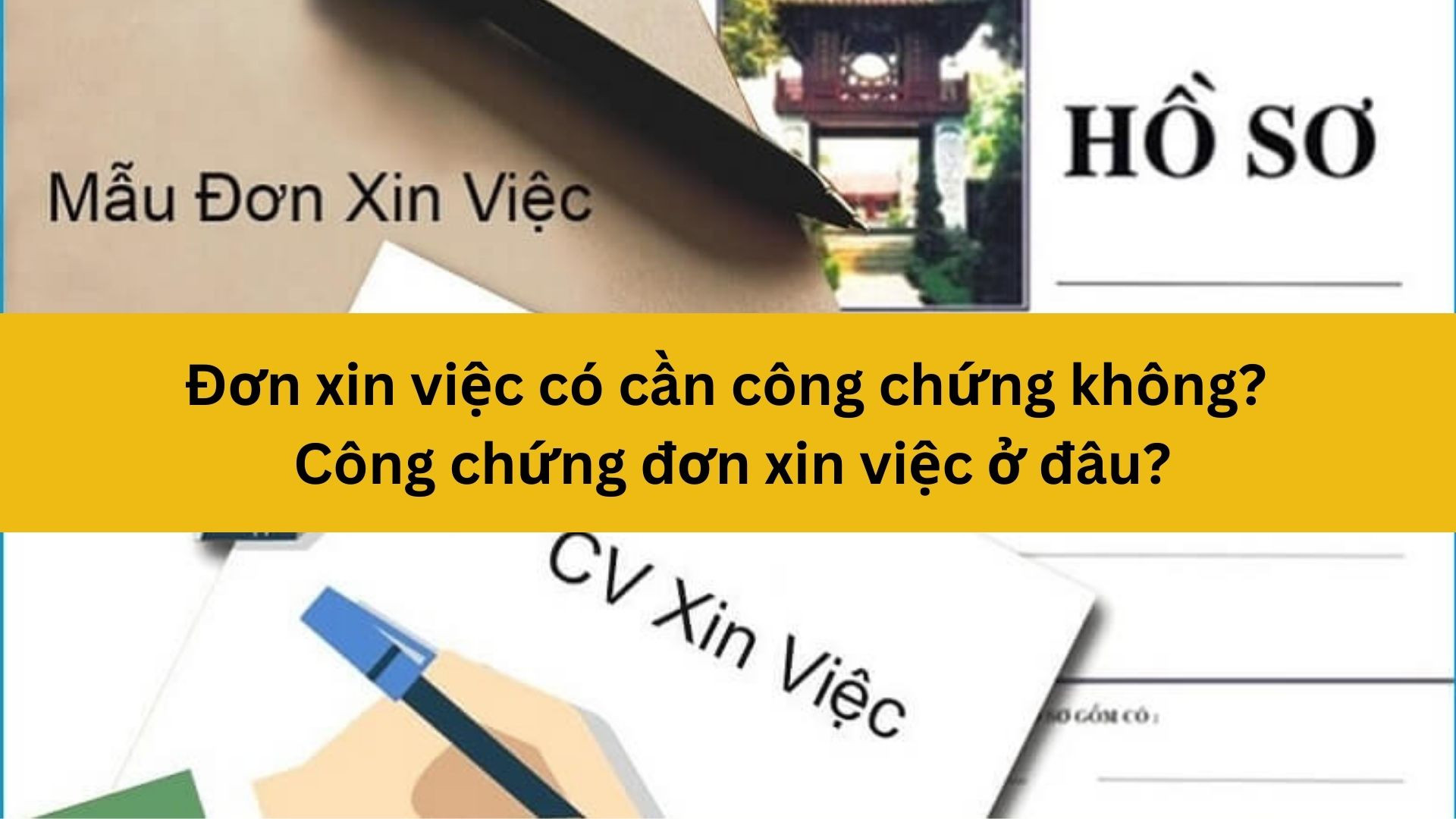 Đơn xin việc có cần công chứng không? Công chứng đơn xin việc ở đâu?