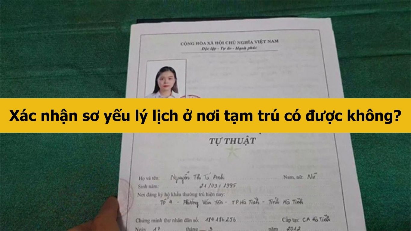 Xác nhận sơ yếu lý lịch ở nơi tạm trú có được không?