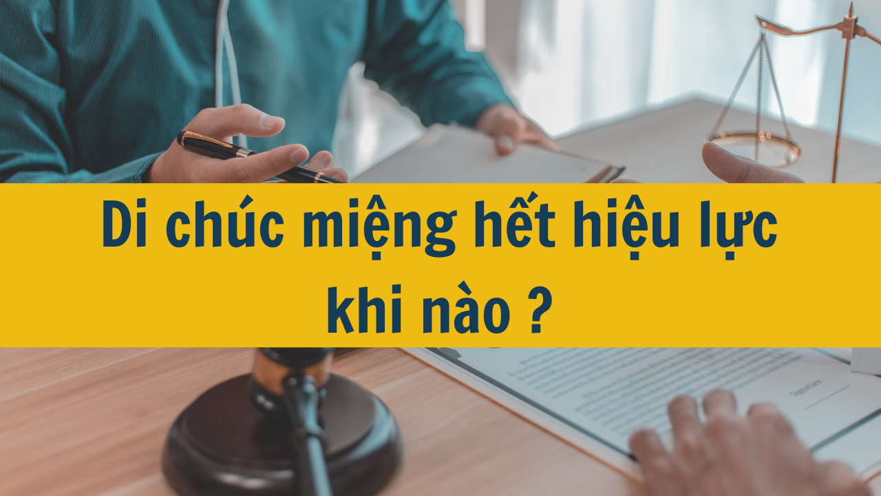 Di chúc miệng hết hiệu lực khi nào?