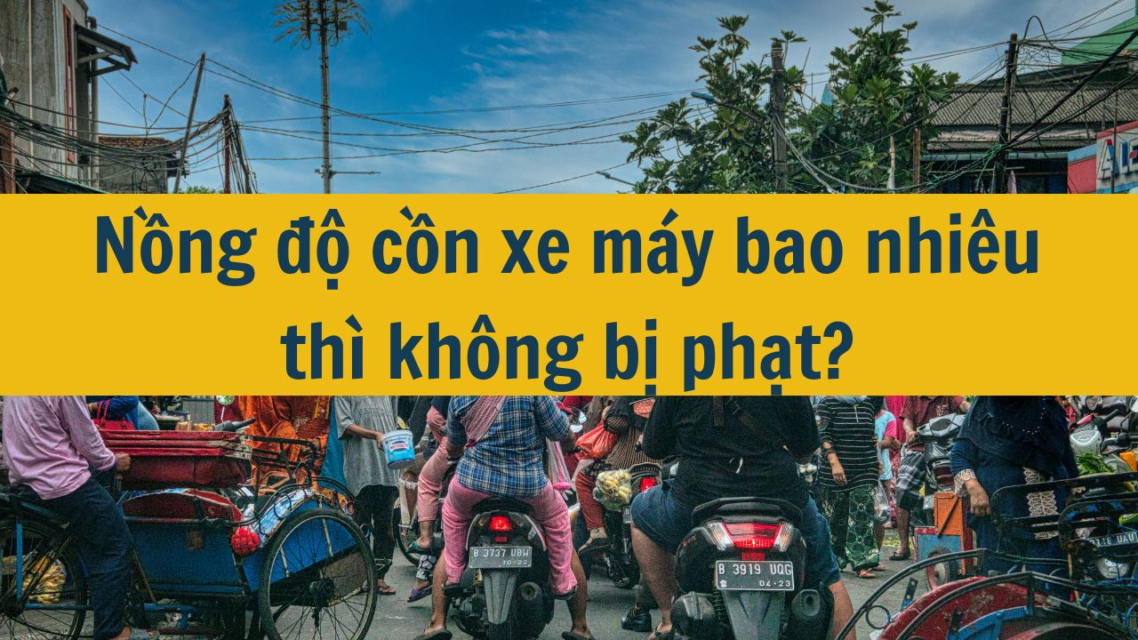 Nồng độ cồn xe máy bao nhiêu thì không bị phạt?