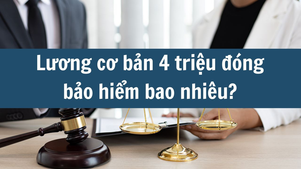 Lương cơ bản 4 triệu đóng bảo hiểm bao nhiêu?