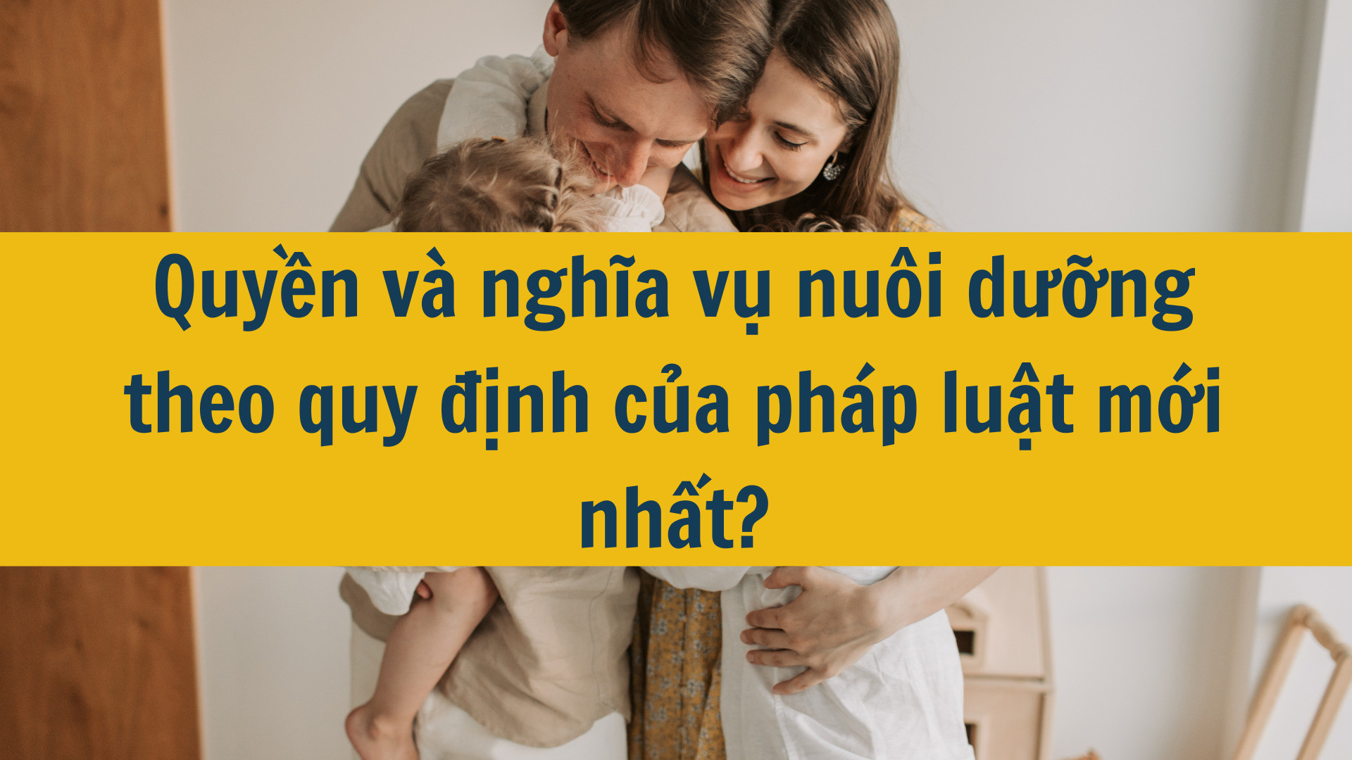 Quyền và nghĩa vụ nuôi dưỡng theo quy định của pháp luật mới nhất?