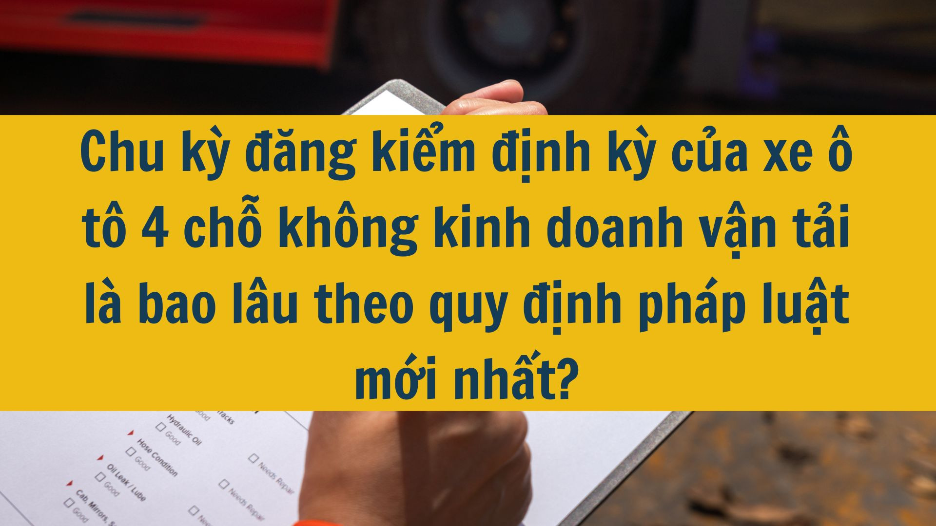 Thời hạn đăng kiểm xe ô tô mới nhất 2025?