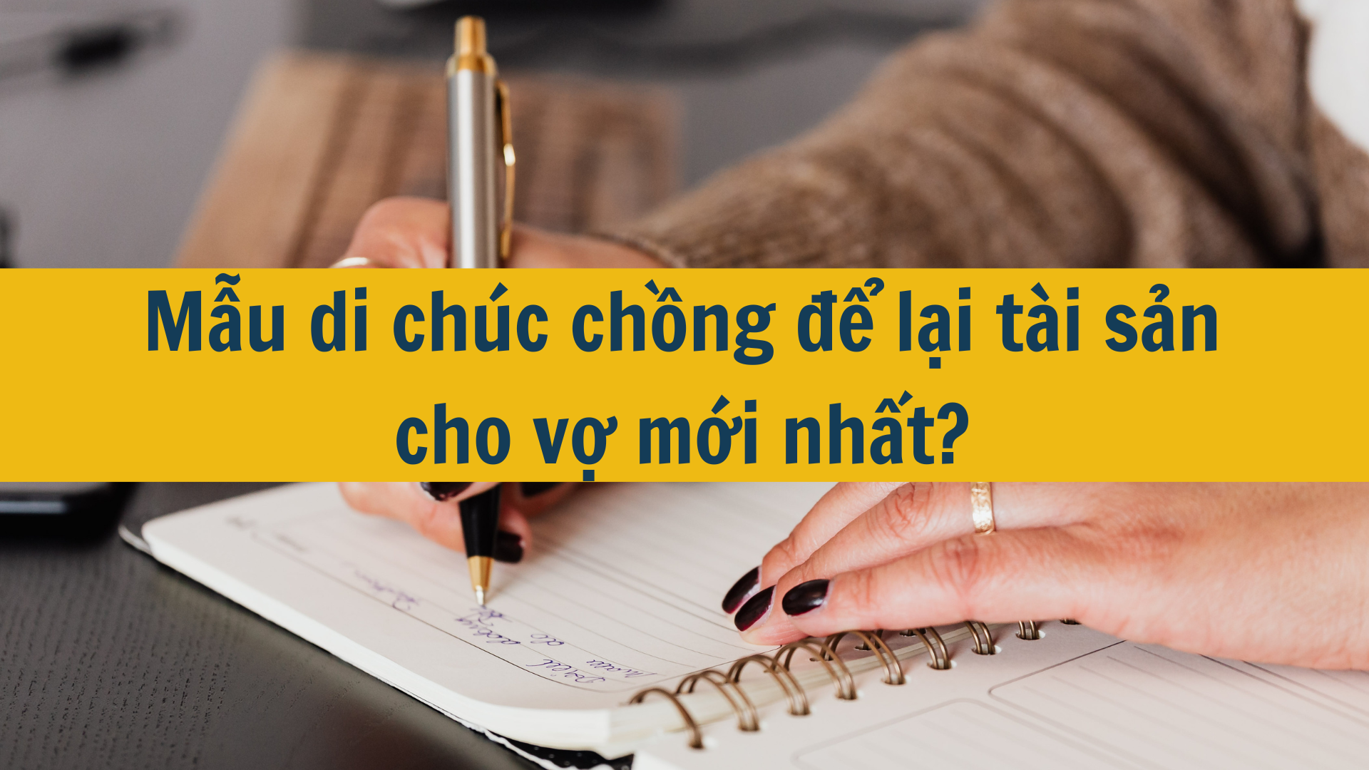 Mẫu di chúc chồng để lại tài sản cho vợ mới nhất?