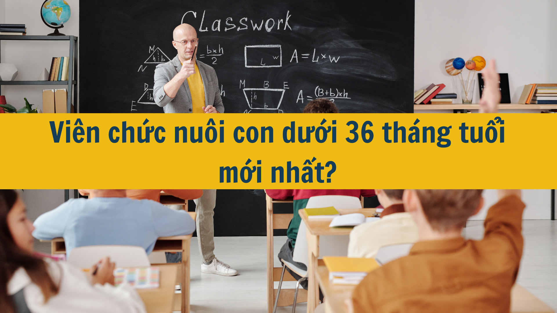 Viên chức nuôi con dưới 36 tháng tuổi mới nhất?