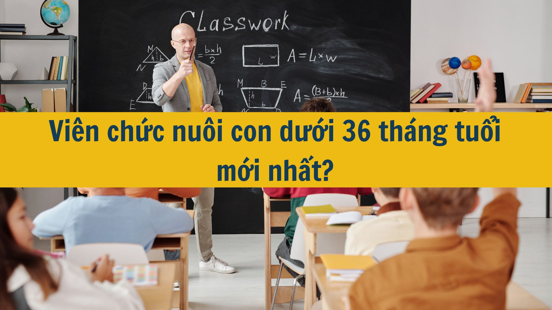 Viên chức nuôi con dưới 36 tháng tuổi mới nhất?