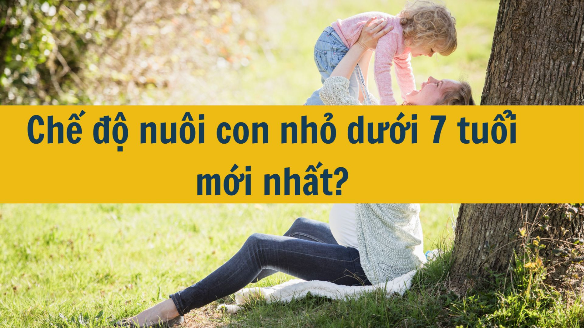 Chế độ nuôi con nhỏ dưới 7 tuổi mới nhất?