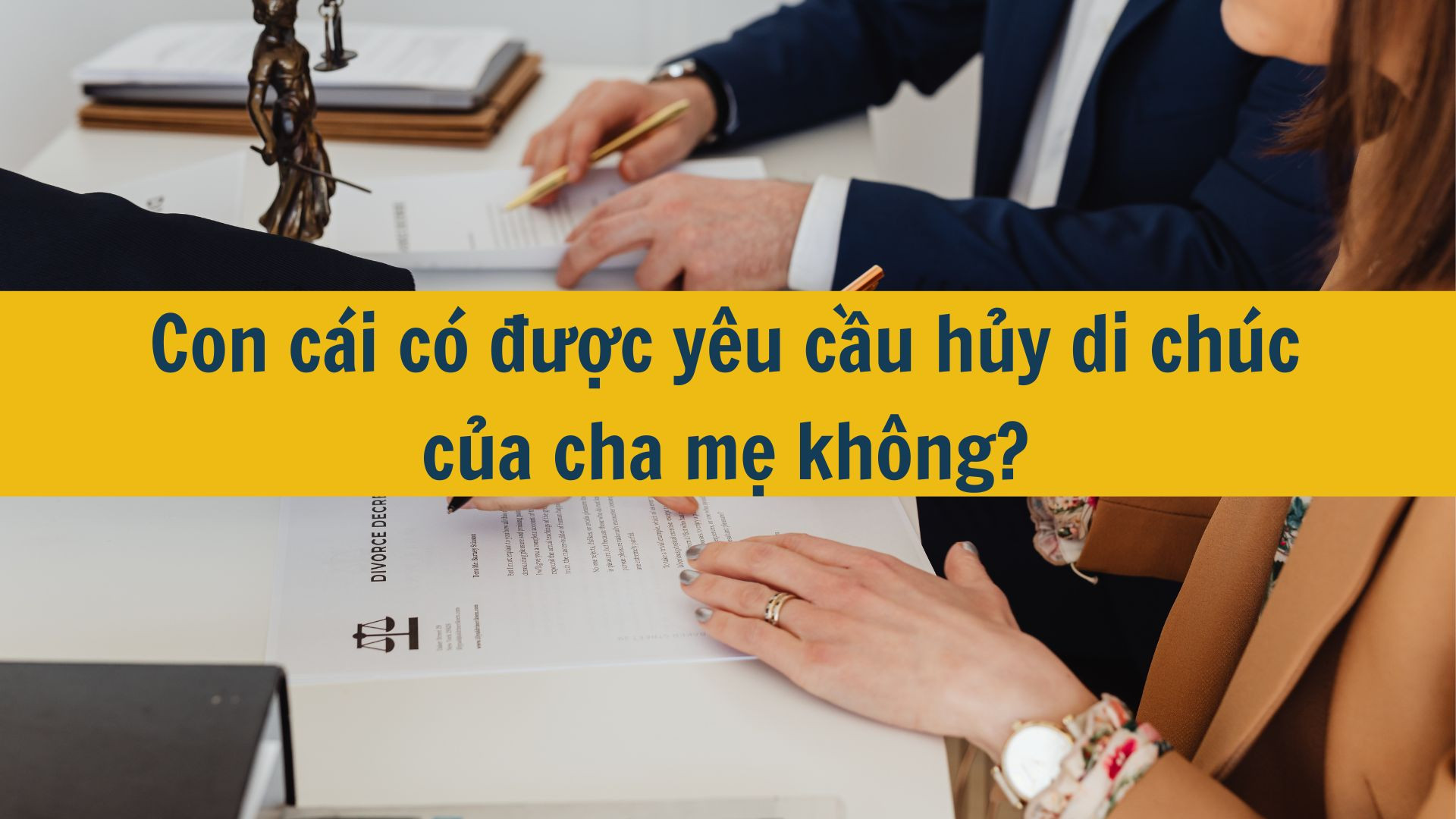 Con cái có được yêu cầu hủy di chúc của cha mẹ không?