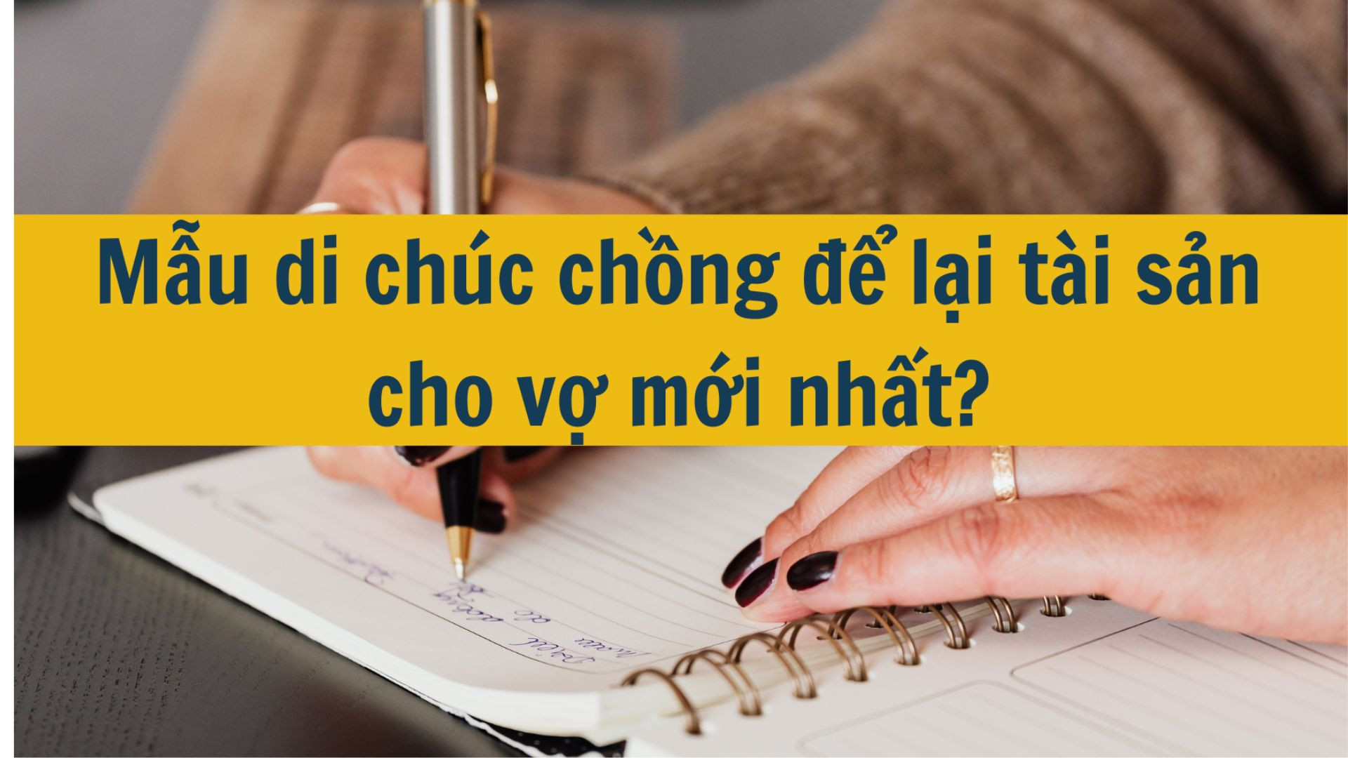 Mẫu di chúc chồng để lại tài sản cho vợ mới nhất?