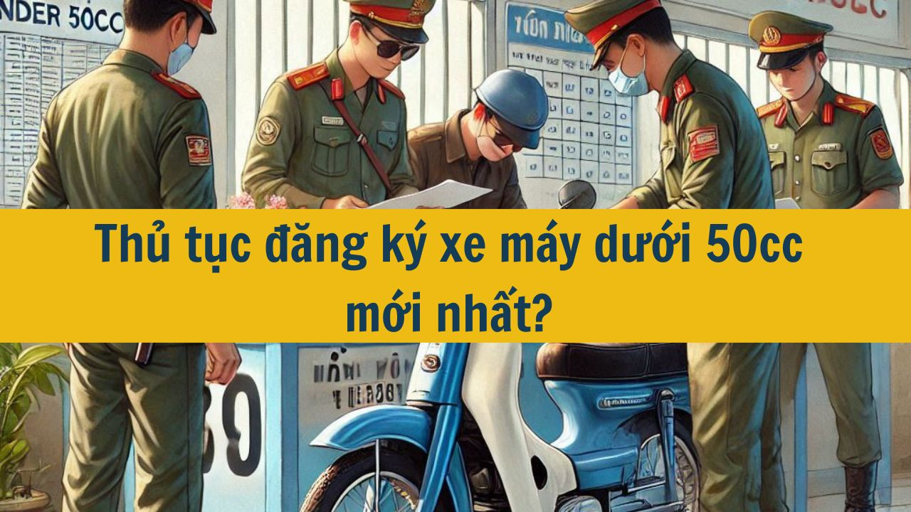 Thủ tục đăng ký xe máy dưới 50cc mới nhất