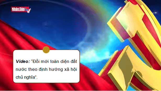 Giáo án điện tử Lịch sử 12 Bài 10 (Cánh diều): Khái quát về công cuộc Đổi mới từ năm 1986 đến nay (ảnh 1)