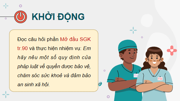 Giáo án điện tử KTPL 12 (Chân trời sáng tạo): Bài 12: Quyền và nghĩa vụ của công dân trong bảo vệ, chăm sóc sức khoẻ và bảo đảm an sinh xã hội (ảnh 1)