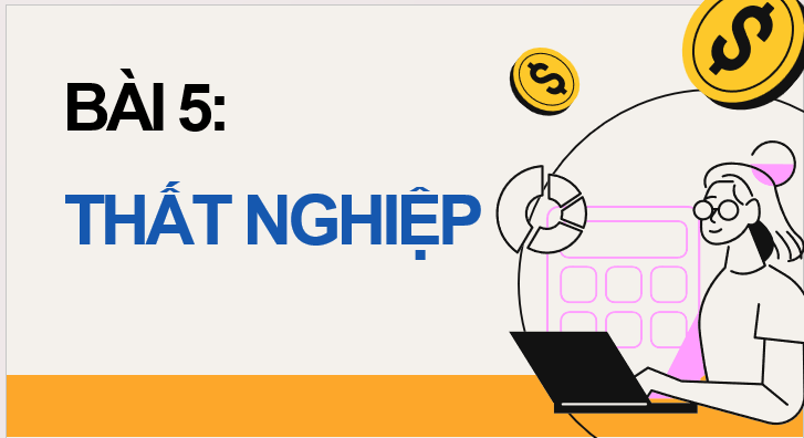 Giáo án điện tử KTPL 11 Bài 5 (Cánh diều): Thất nghiệp (ảnh 1)
