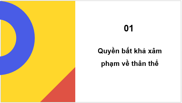 Giáo án điện tử KTPL 11 Bài 17 (Cánh diều): Quyền bất khả xâm phạm về thân thể, được pháp luật bảo hộ về tính mạng, sức khỏe, danh dự và nhân phẩm (ảnh 1)