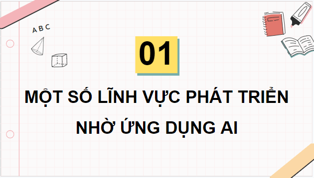 Giáo án điện tử Tin học 12 (Cánh diều): Bài 2: Giới thiệu về trí tuệ nhân tạo (tiếp theo) (ảnh 1)