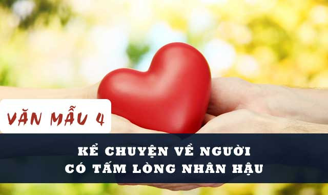 TOP 10 mẫu Kể lại câu chuyện về lòng nhân hậu (2025) SIÊU HAY (ảnh 1)