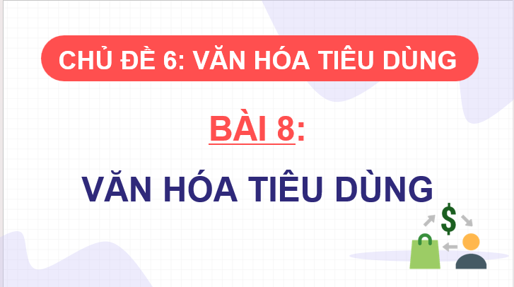 Giáo án điện tử KTPL 11 Bài 9 (Cánh diều): Văn hóa tiêu dùng (ảnh 1)