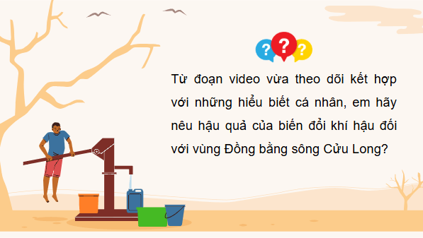 Giáo án điện tử Địa lí 12 Bài 26 (Cánh diều): Thực hành: Tìm hiểu ảnh hưởng của biến đổi khí hậu đối với Đồng bằng sông Cửu Long và các giải pháp ứng phó (ảnh 1)