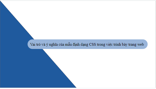 Giáo án điện tử Tin học 12 (Kết nối tri thức): Bài 13: Khái niệm, vai trò của CSS (ảnh 1)