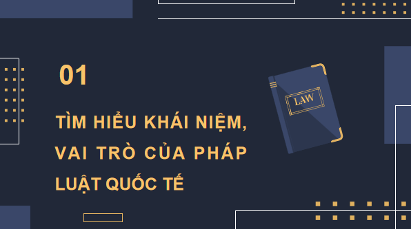 Giáo án điện tử KTPL 12 (Chân trời sáng tạo): Bài 14: Một số vấn đề chung về pháp luật quốc tế (ảnh 1)