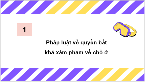 Gi&aacute;o &aacute;n điện tử KTPL 11 B&agrave;i 18 (C&aacute;nh diều): Quyền bất khả x&acirc;m phạm về chỗ ở (ảnh 1)