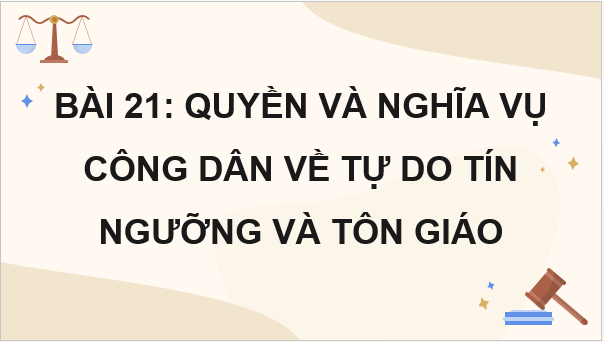 Giáo án điện tử KTPL 11 Bài 21 (Chân trời sáng tạo): Quyền và nghĩa vụ công dân về tự do tín ngưỡng và tôn giáo (ảnh 1)