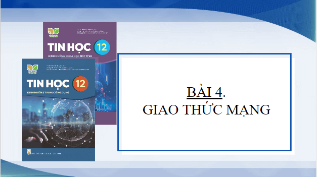 Giáo án điện tử Tin học 12 (Kết nối tri thức): Bài 4: Giao thức mạng (ảnh 1)