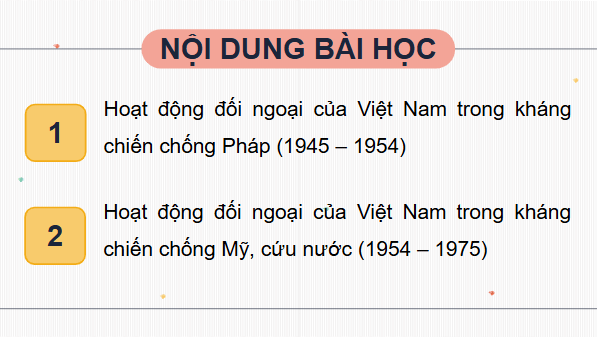 Giáo án điện tử Lịch sử 12 Bài 13 (Chân trời sáng tạo): Hoạt động đối ngoại của Việt Nam từ sau Cách mạng tháng Tám năm 1945 đến nay (ảnh 1)