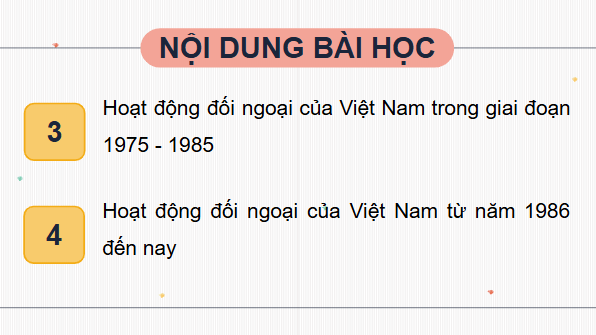 Giáo án điện tử Lịch sử 12 Bài 13 (Chân trời sáng tạo): Hoạt động đối ngoại của Việt Nam từ sau Cách mạng tháng Tám năm 1945 đến nay (ảnh 1)