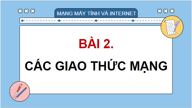 Giáo án điện tử Tin học 12 (Cánh diều): Bài 2: Các giao thức mạng (ảnh 1)