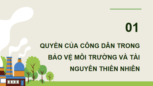 Giáo án điện tử KTPL 12 (Cánh diều): Bài 14: Quyền và nghĩa vụ của công dân trong bảo vệ môi trường và tài nguyên thiên nhiên (ảnh 1)